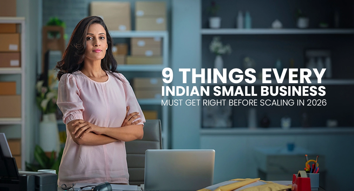 9 Things Every Indian Small Business Must Get Right Before Scaling in 2026